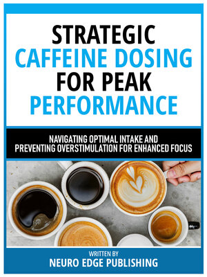 cover image of Strategic Caffeine Dosing For Peak Performance